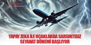 Yapay Zeka ile Uçaklarda Sarsıntısız Seyahat Dönemi Başlıyor