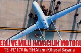 Yerli ve Milli Havacılık Motoru TEI-PD170 ile SİHA'ların Küresel Başarısı