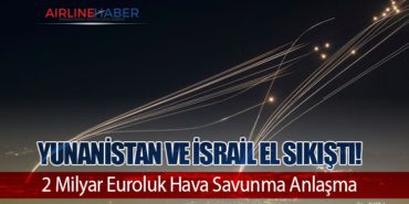 Yunanistan ve İsrail El Sıkıştı! 2 Milyar Euroluk Hava Savunma Anlaşma