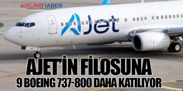 AJet’in Filosuna 9 Boeing 737-800 Daha Katılıyor