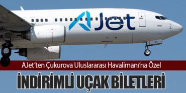 AJet’ten Çukurova Uluslararası Havalimanı’na Özel İndirimli Uçak Biletleri