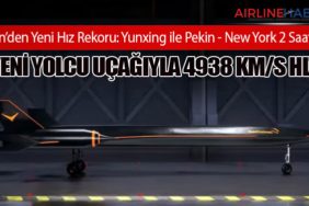 Çin’den Yeni Hız Rekoru: Yunxing ile Pekin - New York 2 Saat! Yeni Yolcu Uçağıyla 4938 km/s Hız