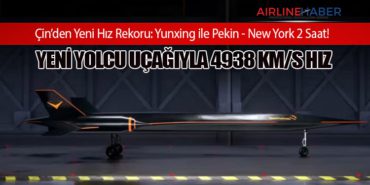 Çin’den Yeni Hız Rekoru: Yunxing ile Pekin – New York 2 Saat! Yeni Yolcu Uçağıyla 4938 km/s Hız