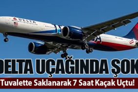 Delta Uçağında Şok: Tuvalette Saklanarak 7 Saat Kaçak Uçtu!