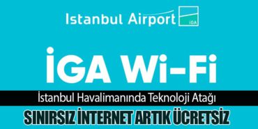 İstanbul Havalimanında Teknoloji Atağı: Sınırsız İnternet Artık Ücretsiz