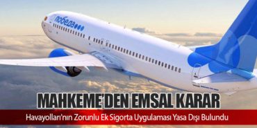 Mahkeme’den Emsal Karar: Havayolları’nın Zorunlu Ek Sigorta Uygulaması Yasa Dışı Bulundu