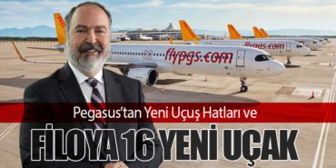 Pegasus’tan Yeni Uçuş Hatları ve Filoya 16 Yeni Uçak