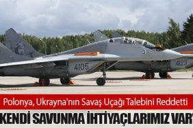 Polonya, Ukrayna'nın Savaş Uçağı Talebini Reddetti: "Kendi Savunma İhtiyaçlarımız Var"