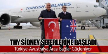 THY Sidney Seferlerine Başladı: Türkiye-Avustralya Arası Bağlar Güçleniyor