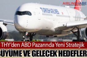THY’den ABD Pazarında Yeni Stratejik Büyüme ve Gelecek Hedefleri