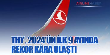 Türk Hava Yolları, 2024’ün İlk 9 Ayında Rekor Kâra Ulaştı