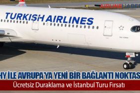 Türk Hava Yolları ile Avrupa’ya Yeni Bir Bağlantı Noktası