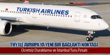 Türk Hava Yolları ile Avrupa’ya Yeni Bir Bağlantı Noktası