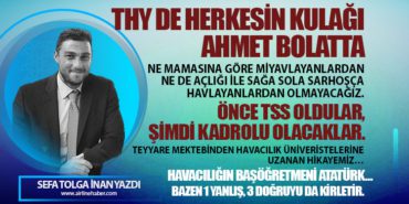 THY DE HERKESİN KULAĞI AHMET BOLATTA. ÖNCE TSS OLDULAR, ŞİMDİ KADROLU OLACAKLAR.