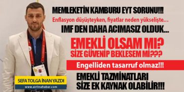 IMF den daha acımasız olduk… Emekli olsam mı? Size güvenip beklesem mi??? Engelliden tasarruf olmaz!!!