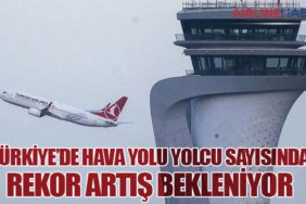 Türkiye’de Hava Yolu Yolcu Sayısında Rekor Artış Bekleniyor
