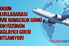 Bugün Uluslararası Sivil Havacılık Günü: Gökyüzünün Bağlayıcı Gücü Kutlanıyor!