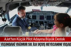 AJet’ten Küçük Pilot Adayına Büyük Destek. 10 Yaşındaki Yağmur Su, İlk Uçuş Heyecanını Yaşadı