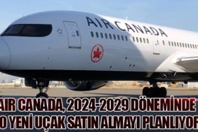 Air Canada, 2024-2029 Döneminde 90 Yeni Uçak Satın Almayı Planlıyor