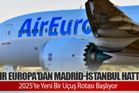 Air Europa'dan Madrid-İstanbul Hattı: 2025'te Yeni Bir Uçuş Rotası Başlıyor