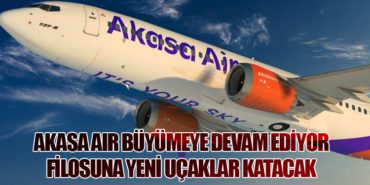 Akasa Air Büyümeye Devam Ediyor: Filosuna Yeni Uçaklar Katacak
