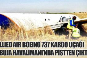 Allied Air Boeing 737 Kargo Uçağı Abuja Havalimanı’nda Pistten Çıktı