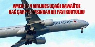 American Airlines Uçağı Hawaii’de Dağ Çarpışmasından Kıl Payı Kurtuldu