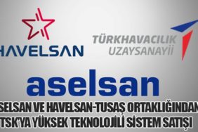 Aselsan ve Havelsan-Tusaş Ortaklığından TSK’ya Yüksek Teknolojili Sistem Satışı