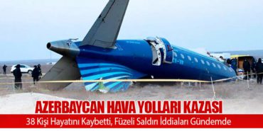 Azerbaycan Hava Yolları Kazası: 38 Kişi Hayatını Kaybetti, Füzeli Saldırı İddiaları Gündemde