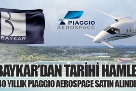 Baykar’dan Tarihi Hamle: 140 Yıllık Piaggio Aerospace Satın Alındı!