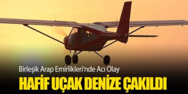 Birleşik Arap Emirlikleri’nde Acı Olay: Hafif Uçak Denize Çakıldı