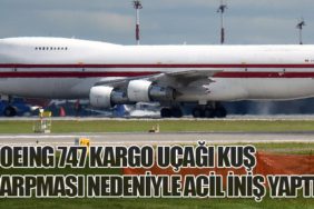 Boeing 747 Kargo Uçağı Kuş Çarpması Nedeniyle Acil İniş Yaptı
