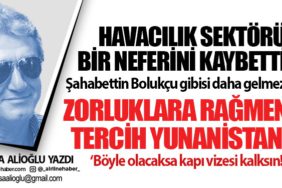 Havacılık sektörü bir neferini kaybetti. ‘Böyle olacaksa kapı vizesi kalksın!”
