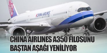 China Airlines A350 Filosunu Baştan Aşağı Yeniliyor