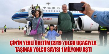 Çin’in Yerli Üretim C919 Yolcu Uçağıyla Taşınan Yolcu Sayısı 1 Milyonu Aştı