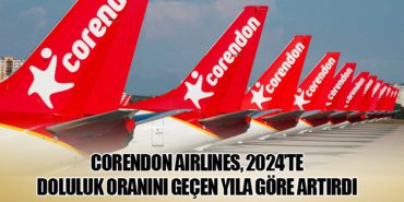 Corendon Airlines, 2024’te doluluk oranını geçen yıla göre artırdı
