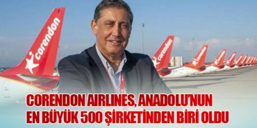 Corendon Airlines, Anadolu’nun en büyük 500 şirketinden biri oldu