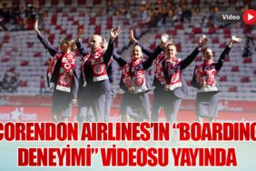 Corendon Airlines’ın “Boarding Deneyimi” videosu yayında