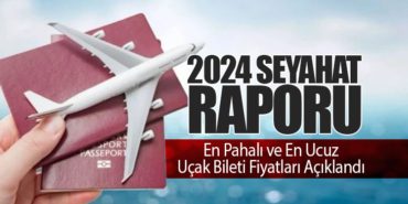 2024 Seyahat Raporu: En Pahalı ve En Ucuz Uçak Bileti Fiyatları Açıklandı