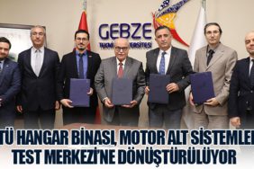 GTÜ Hangar Binası, Motor Alt Sistemler Test Merkezi’ne Dönüştürülüyor