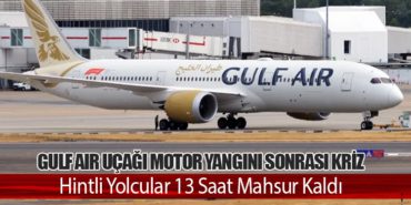 Gulf Air Uçağı Motor Yangını Sonrası Kriz: Hintli Yolcular 13 Saat Mahsur Kaldı
