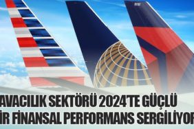 Havacılık Sektörü 2024’te Güçlü Bir Finansal Performans Sergiliyor