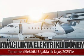 Havacılıkta Elektrikli Dönem: Tamamen Elektrikli Uçakta İlk Uçuş 2025’te