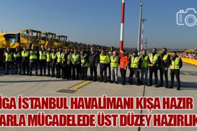 İGA İstanbul Havalimanı Kışa Hazır: Karla Mücadelede Üst Düzey Hazırlık