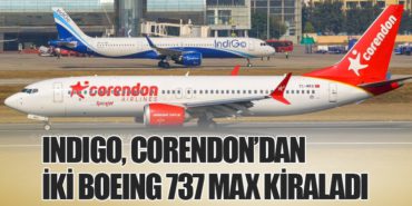 IndiGo, Corendon’dan İki Boeing 737 MAX Kiraladı