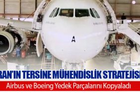 İran’ın Tersine Mühendislik Stratejisi: Airbus ve Boeing Yedek Parçalarını Kopyaladı