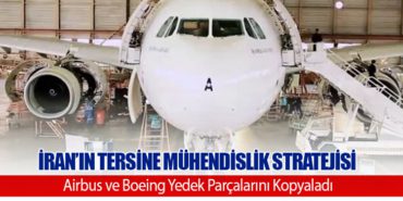 İran’ın Tersine Mühendislik Stratejisi: Airbus ve Boeing Yedek Parçalarını Kopyaladı
