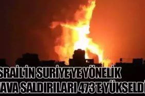 İsrail’in Suriye’ye Yönelik Hava Saldırıları 473’e Yükseldi