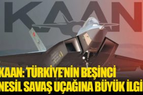 KAAN: Türkiye’nin Beşinci Nesil Savaş Uçağına Büyük İlgi