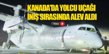 Kanada’da Yolcu Uçağı İniş Sırasında Alev Aldı